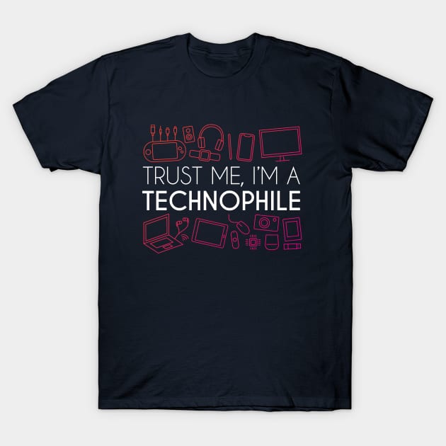 Trust Me, I'm A Technophile T-Shirt by GeekMeOut